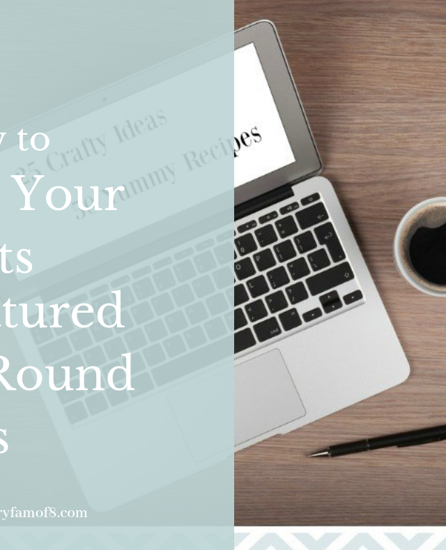 How to Get Your Posts Featured in Round Ups. This post will help you prepare your articles so they will stand out in round-up posts!